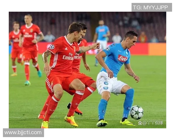 那不勒斯与本菲卡激战正酣谁将赢得这场欧战巅峰对决